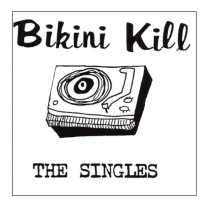 Album cover for 'The Singles' by Bikini Kill with a record player illustration.