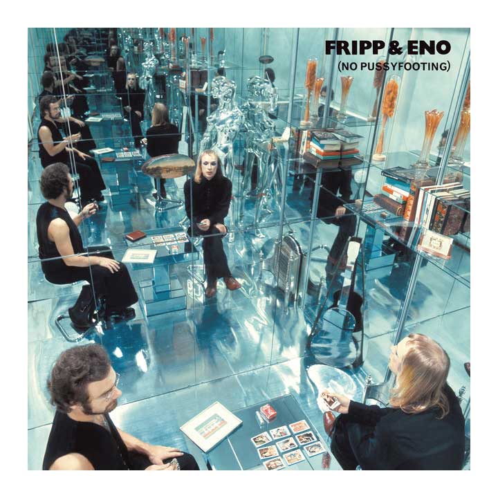 Album cover with people sitting around a glass table in a reflective room, featuring the text 'Fripp & Eno No Pussyfooting'.