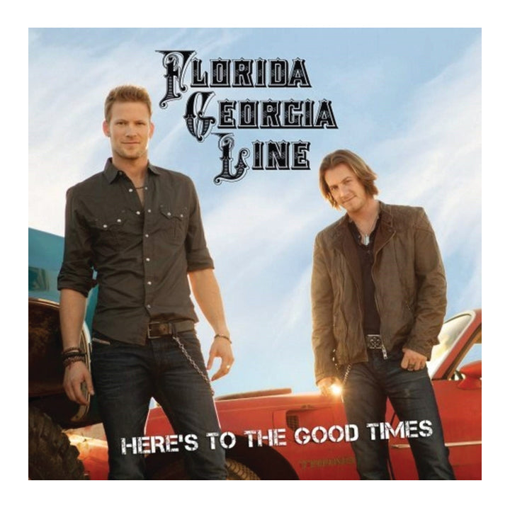 Album cover for 'Here's to the Good Times' by Florida Georgia Line featuring two men standing next to a red car.