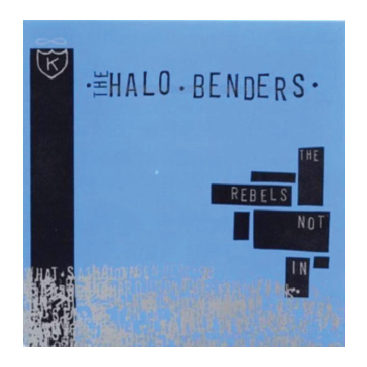 Album cover for 'The Halo Benders' 'The Rebels Not In' with text and a logo on a blue background