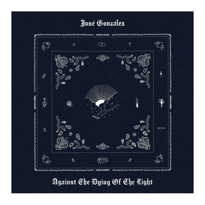 Jose Gonzalez- Against The Dying Of The Light