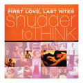 Album cover for 'First Love, Last Rites' by Shudder to Think with collage of images and text.
